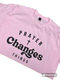 Prayer Changes Things T Shirt