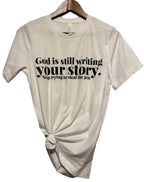 God Is Still Writing Your Story Shirt