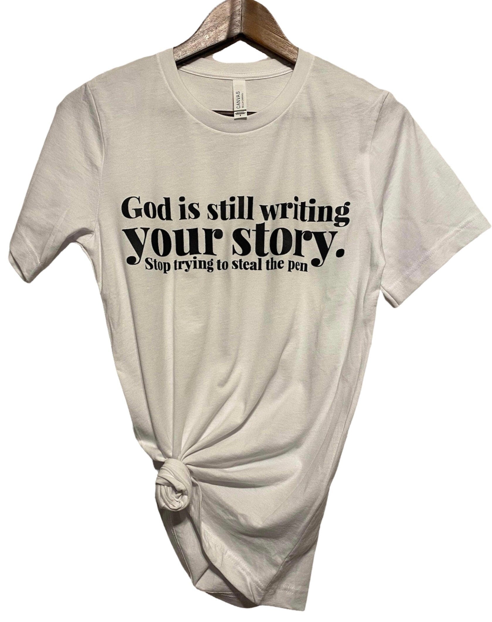 God Is Still Writing Your Story Shirt