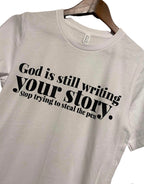 God Is Still Writing Your Story Shirt